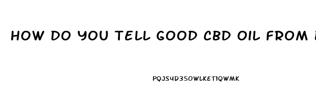 How Do You Tell Good Cbd Oil From Bad