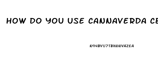 How Do You Use Cannaverda Cbd Oil