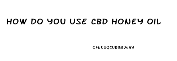 How Do You Use Cbd Honey Oil