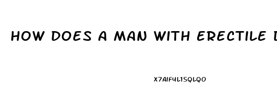 How Does A Man With Erectile Dysfunction Feel