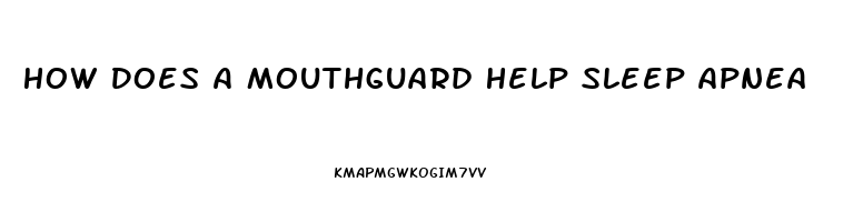 How Does A Mouthguard Help Sleep Apnea