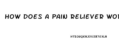 How Does A Pain Reliever Work