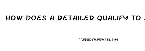 How Does A Retailer Qualify To Sell Cbd Oil