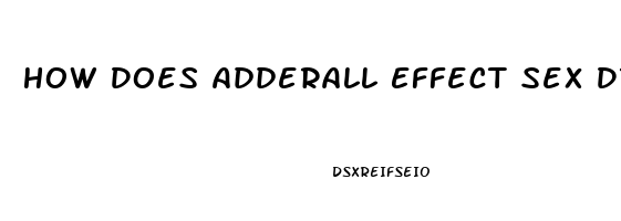 How Does Adderall Effect Sex Drive