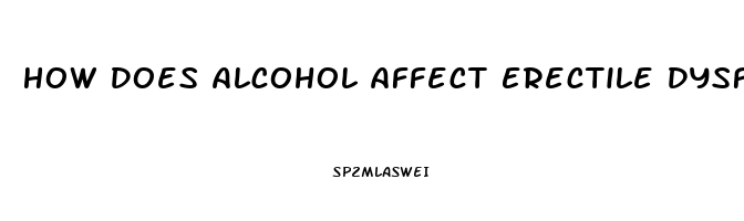 How Does Alcohol Affect Erectile Dysfunction