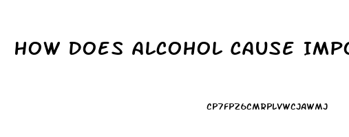 How Does Alcohol Cause Impotence