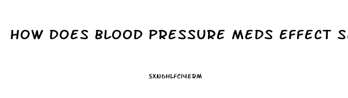 How Does Blood Pressure Meds Effect Sex Drive