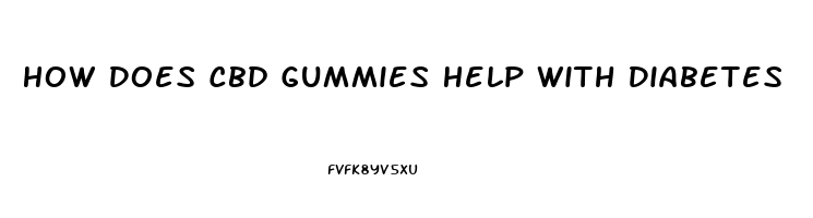 How Does Cbd Gummies Help With Diabetes