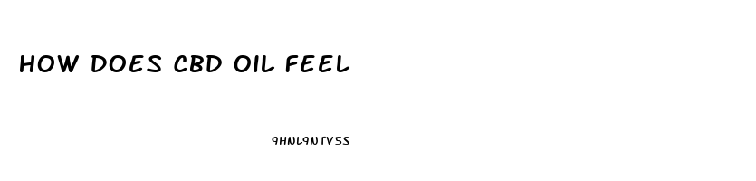 How Does Cbd Oil Feel