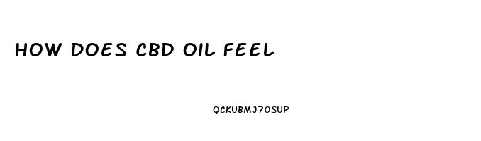 How Does Cbd Oil Feel