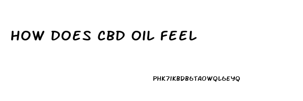 How Does Cbd Oil Feel