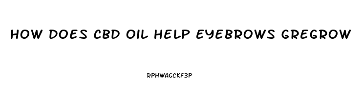 How Does Cbd Oil Help Eyebrows Gregrow