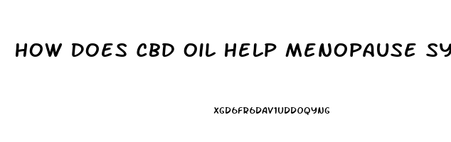 How Does Cbd Oil Help Menopause Symptoms