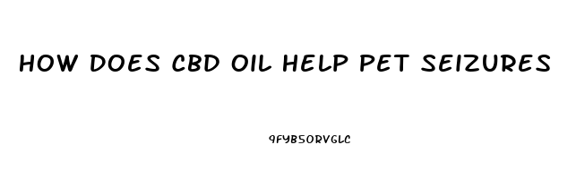 How Does Cbd Oil Help Pet Seizures