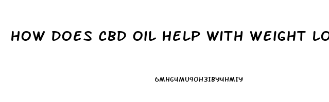 How Does Cbd Oil Help With Weight Loss