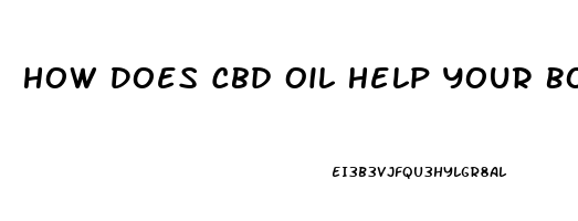 How Does Cbd Oil Help Your Body