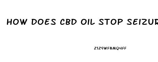 How Does Cbd Oil Stop Seizures