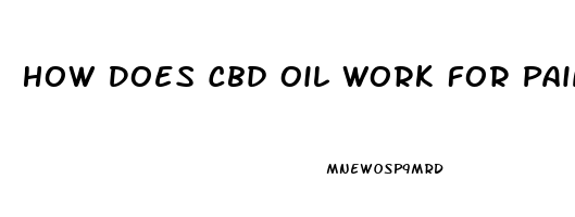 How Does Cbd Oil Work For Pain In Brain