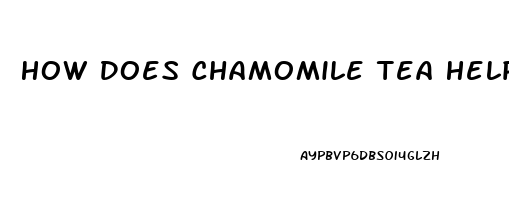 How Does Chamomile Tea Help Sleep