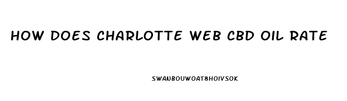 How Does Charlotte Web Cbd Oil Rate