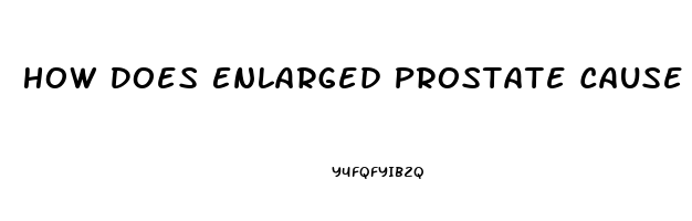 How Does Enlarged Prostate Cause Erectile Dysfunction