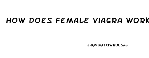 How Does Female Viagra Work