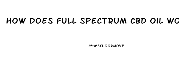 How Does Full Spectrum Cbd Oil Work