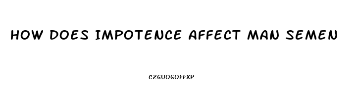 How Does Impotence Affect Man Semen