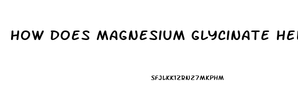 How Does Magnesium Glycinate Help Sleep