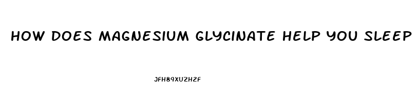 How Does Magnesium Glycinate Help You Sleep