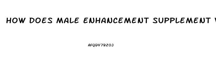 How Does Male Enhancement Supplement Work