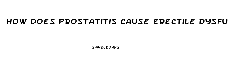 How Does Prostatitis Cause Erectile Dysfunction