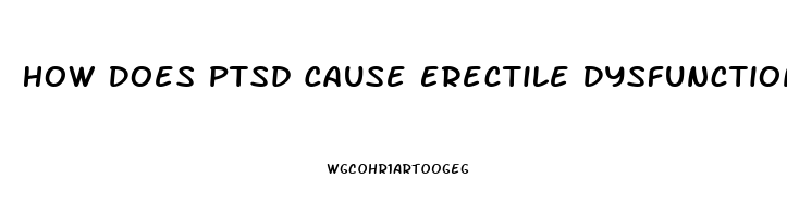 How Does Ptsd Cause Erectile Dysfunction