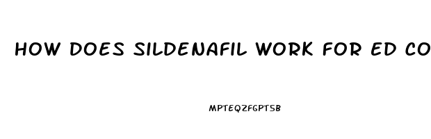 How Does Sildenafil Work For Ed Compared To Viagra