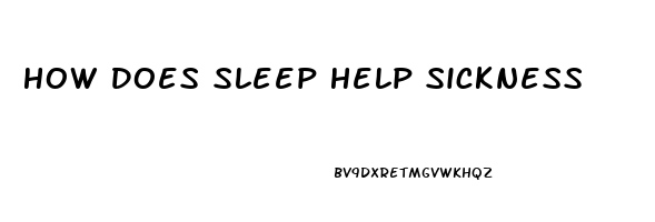 How Does Sleep Help Sickness