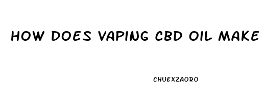 How Does Vaping Cbd Oil Make You Feel