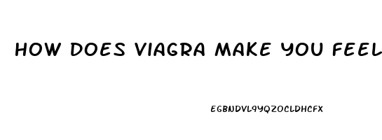 How Does Viagra Make You Feel