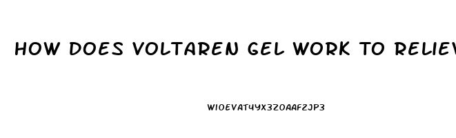 How Does Voltaren Gel Work To Relieve Pain