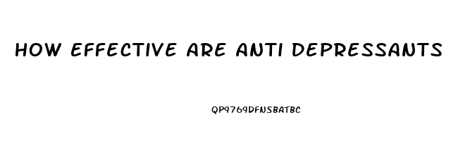 How Effective Are Anti Depressants