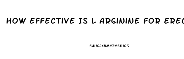 How Effective Is L Arginine For Erectile Dysfunction