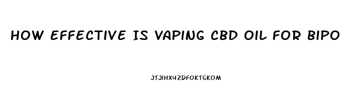 How Effective Is Vaping Cbd Oil For Bipolar And Anxiety