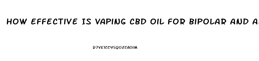 How Effective Is Vaping Cbd Oil For Bipolar And Anxiety