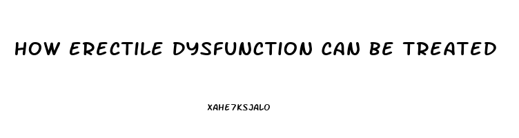 How Erectile Dysfunction Can Be Treated