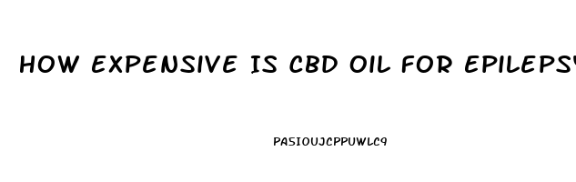 How Expensive Is Cbd Oil For Epilepsy