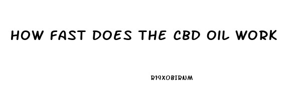 How Fast Does The Cbd Oil Work