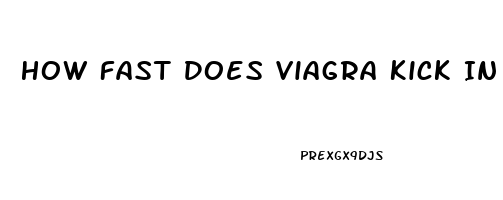 How Fast Does Viagra Kick In