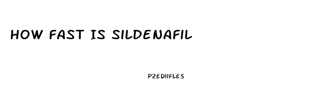 How Fast Is Sildenafil