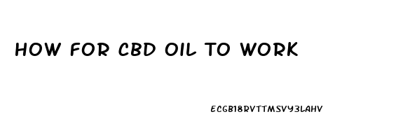 How For Cbd Oil To Work