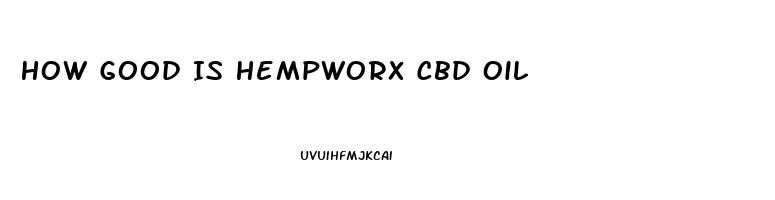 How Good Is Hempworx Cbd Oil