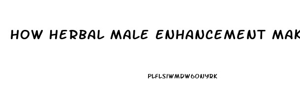 How Herbal Male Enhancement Makes You Dependent